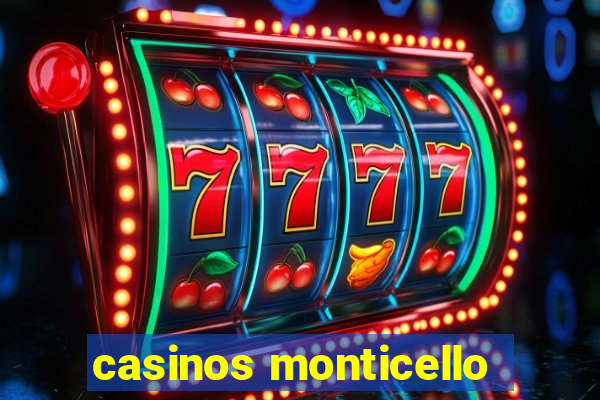 casinos monticello