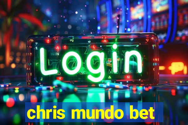 chris mundo bet