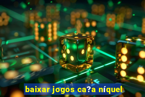 baixar jogos ca?a níquel