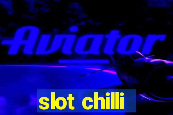 slot chilli