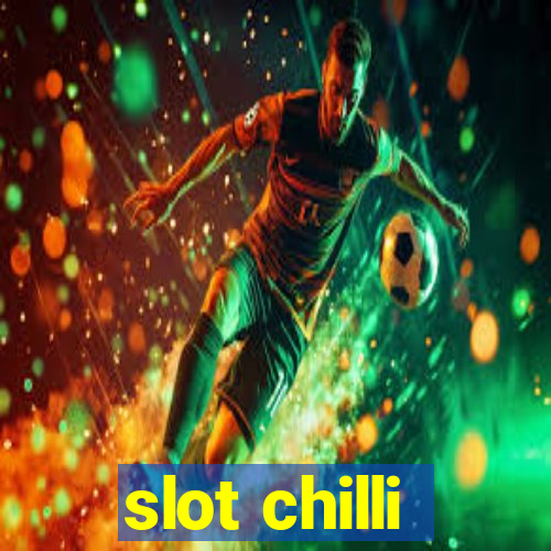 slot chilli