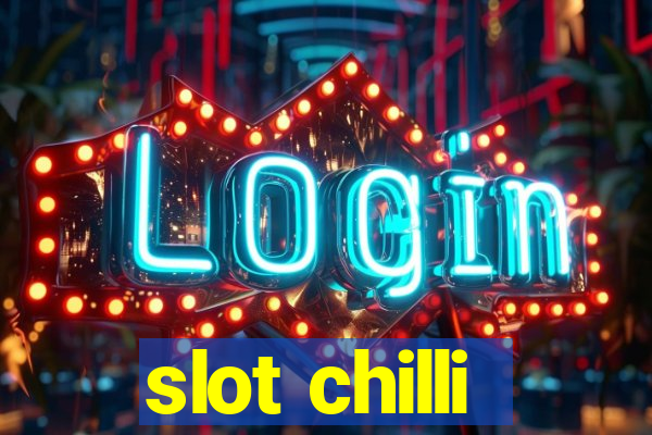 slot chilli