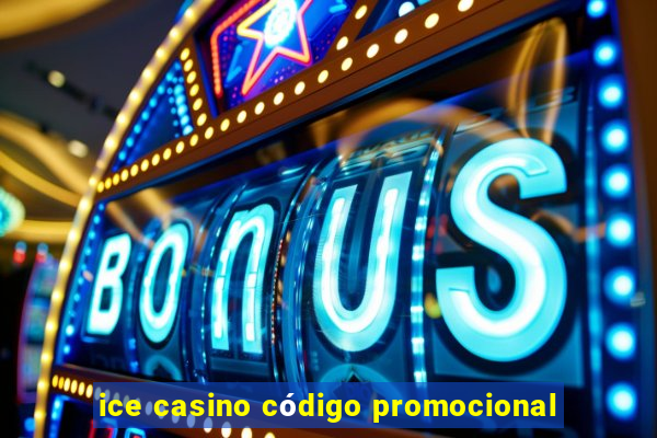 ice casino código promocional