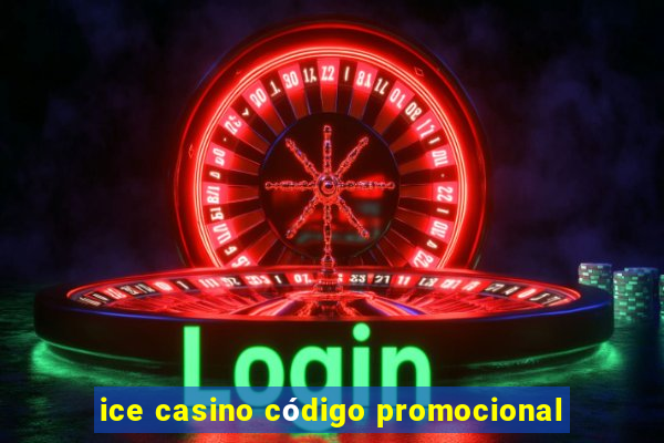 ice casino código promocional