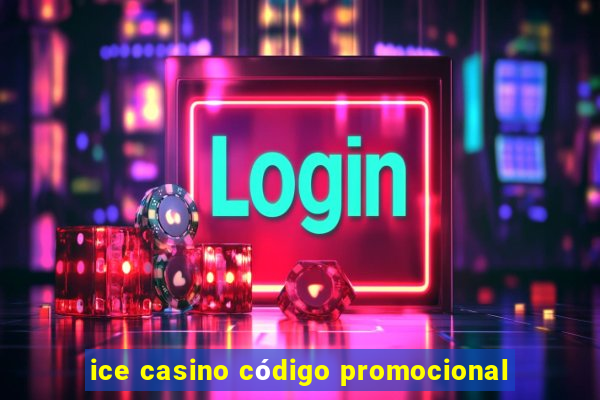 ice casino código promocional