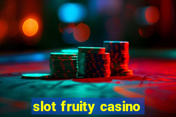 slot fruity casino