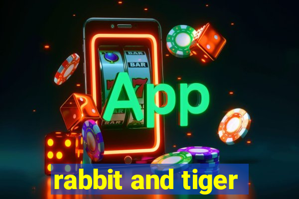 rabbit and tiger