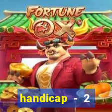 handicap - 2 resultado final