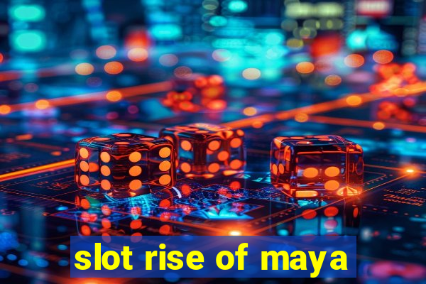 slot rise of maya