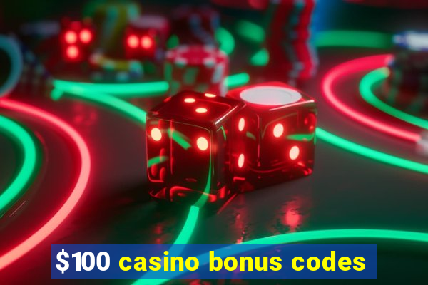 $100 casino bonus codes