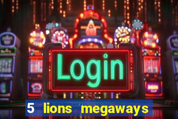 5 lions megaways slot demo