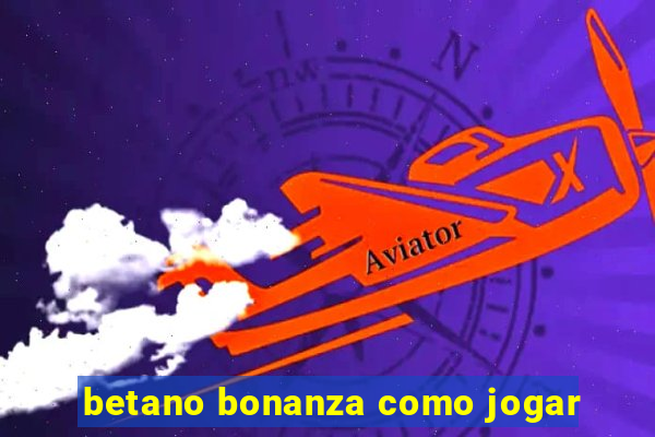 betano bonanza como jogar