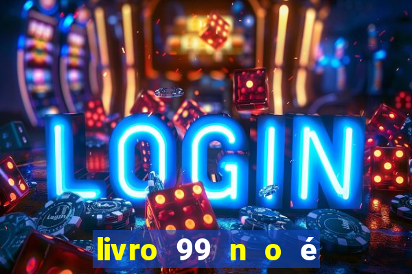 livro 99 n o é 100 pdf grátis 99 n o é 100 pdf download