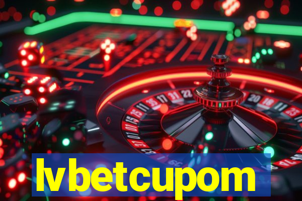 lvbetcupom