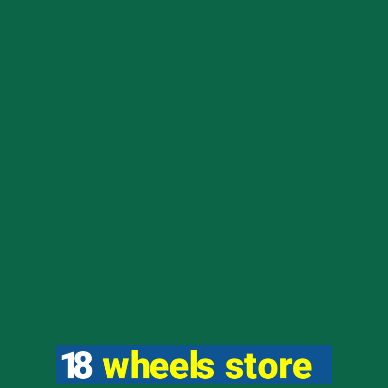 18 wheels store