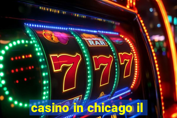 casino in chicago il