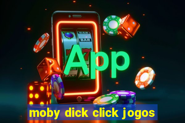 moby dick click jogos