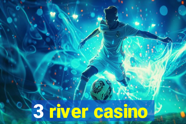 3 river casino