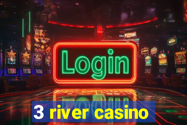 3 river casino