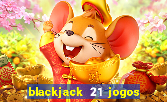 blackjack 21 jogos de cartas