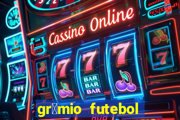 gr锚mio futebol play hd