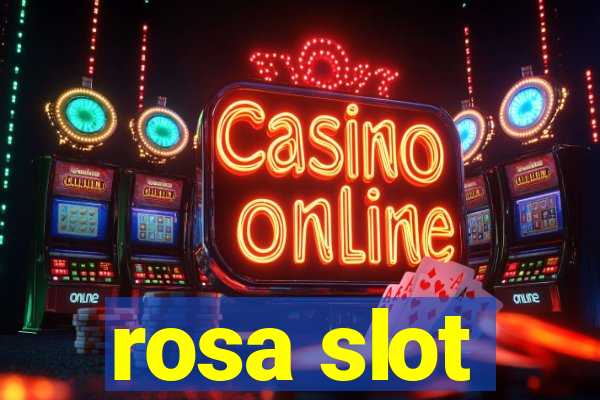 rosa slot