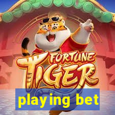 playing bet