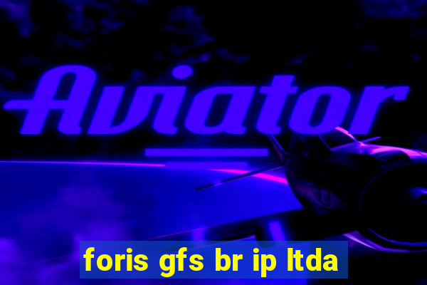 foris gfs br ip ltda