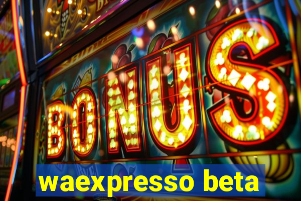 waexpresso beta