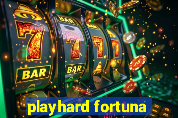 playhard fortuna