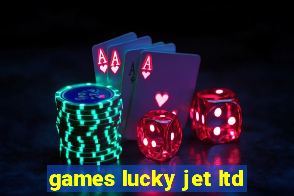 games lucky jet ltd