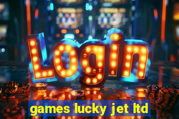 games lucky jet ltd