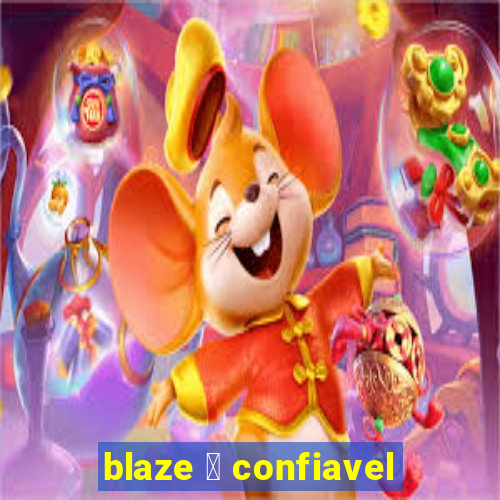 blaze 茅 confiavel