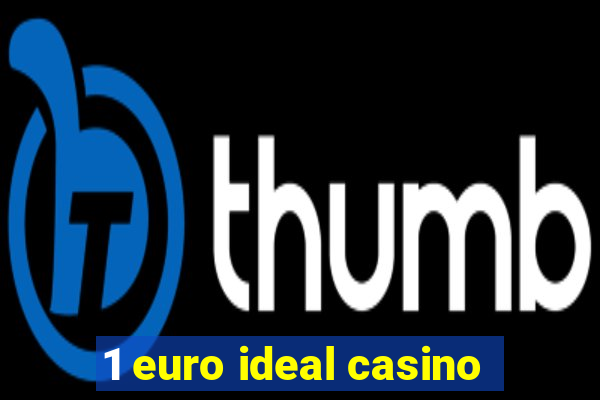 1 euro ideal casino