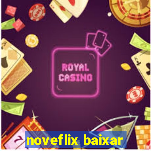 noveflix baixar