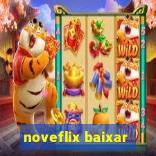 noveflix baixar