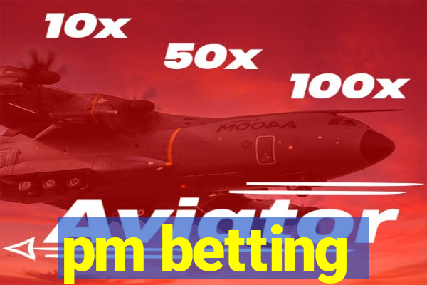 pm betting