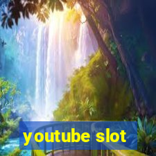 youtube slot