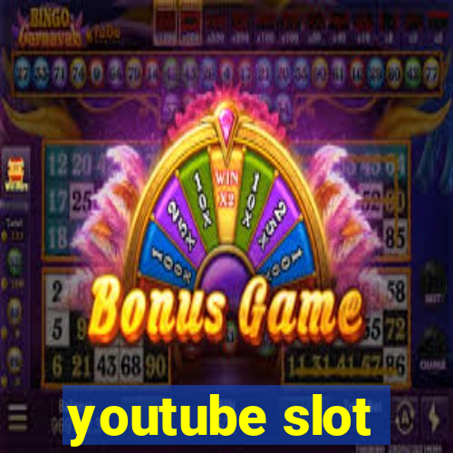 youtube slot