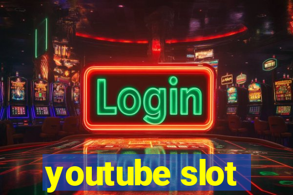 youtube slot