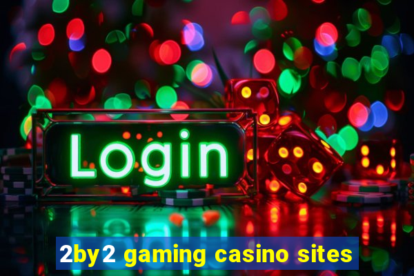 2by2 gaming casino sites