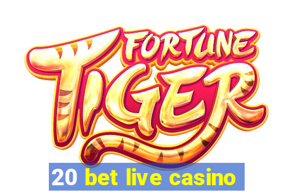 20 bet live casino