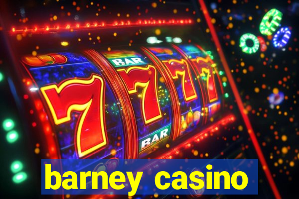 barney casino