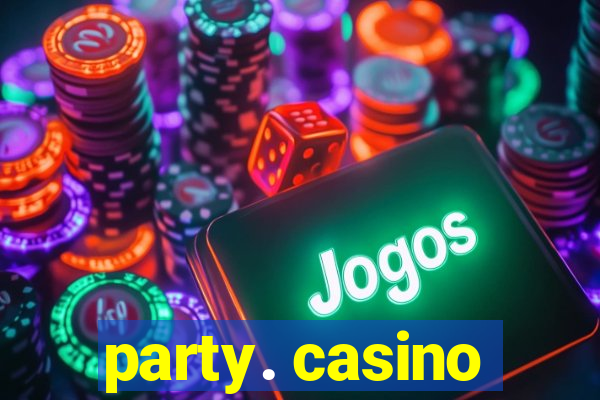 party. casino